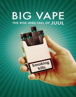 Big Vape: The Rise and Fall of Juul online gratis